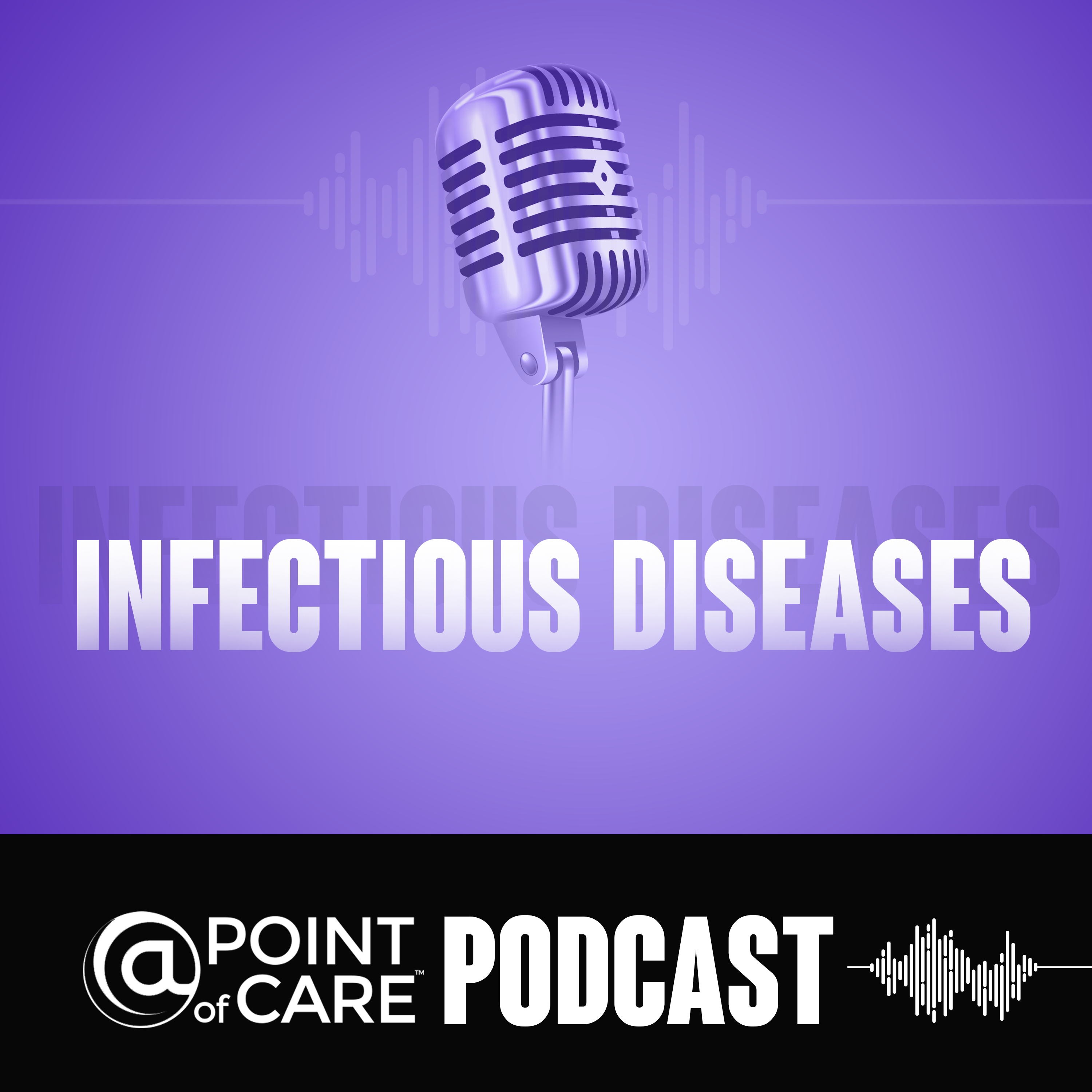 Infectious Diseases @Point of Care Podcasts