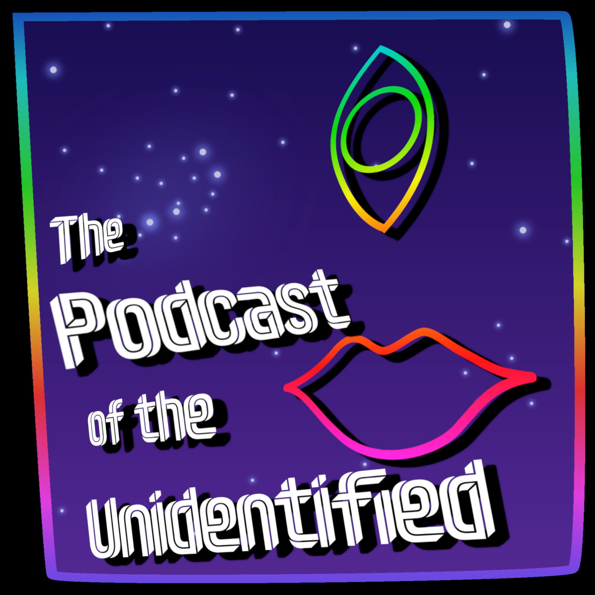 The Podcast of the Unidentified