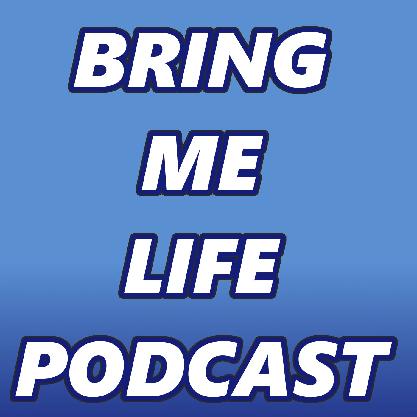 Bring Me Life Podcast
