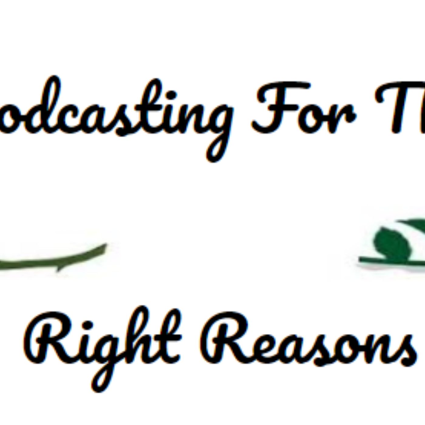 podcasting for the right reasons