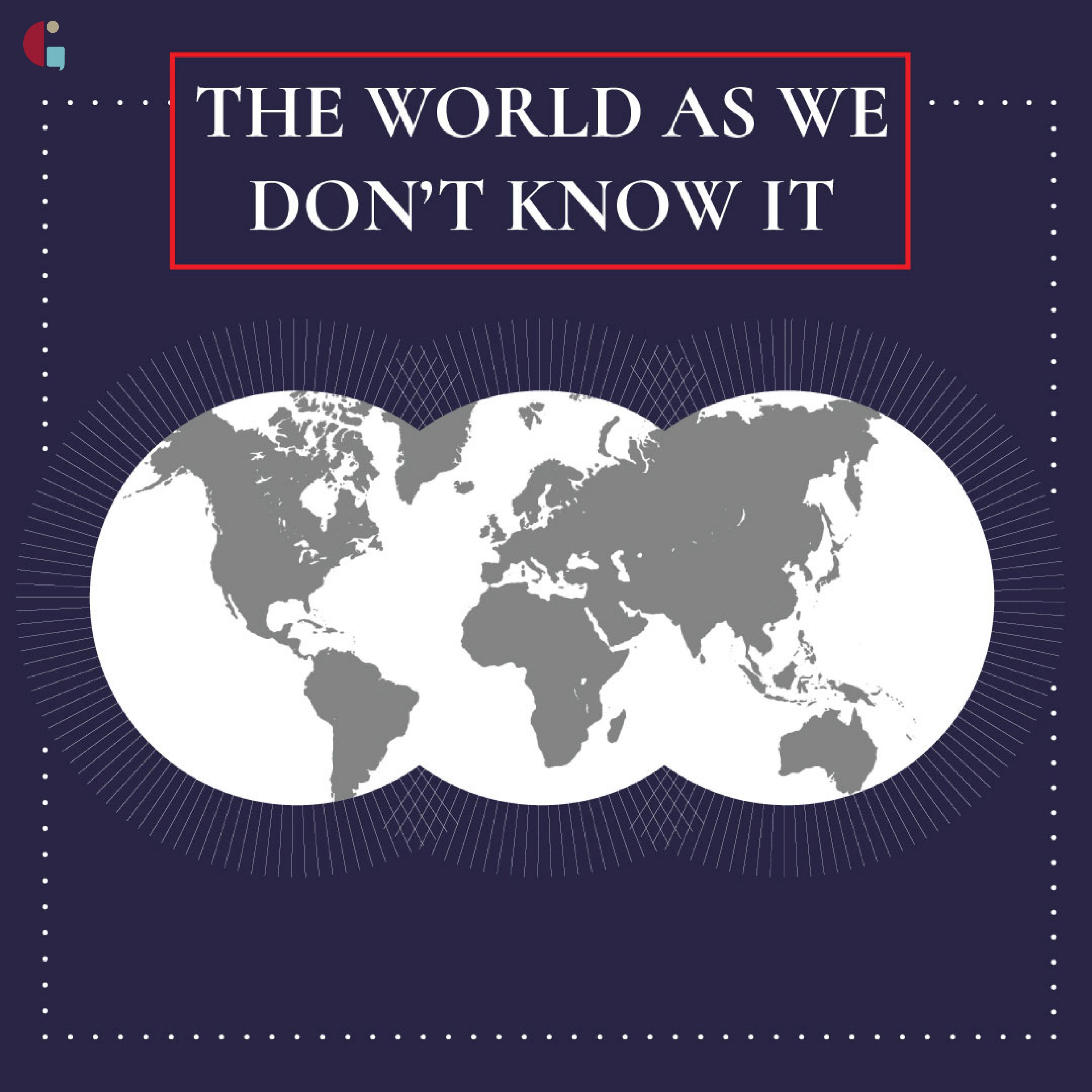 The World as We Don't Know It