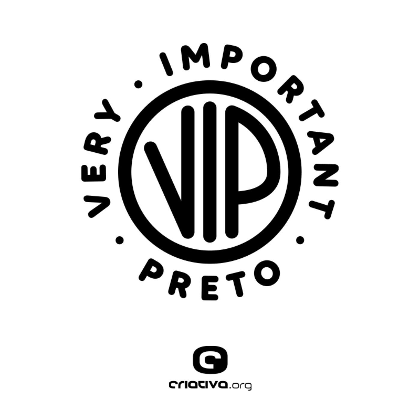 VIP - Very Important Preto