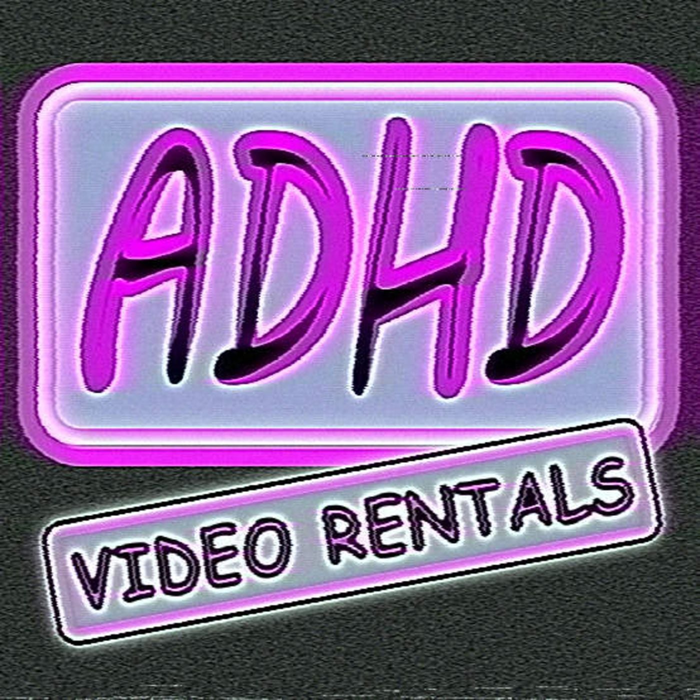 ADHD Video Rentals