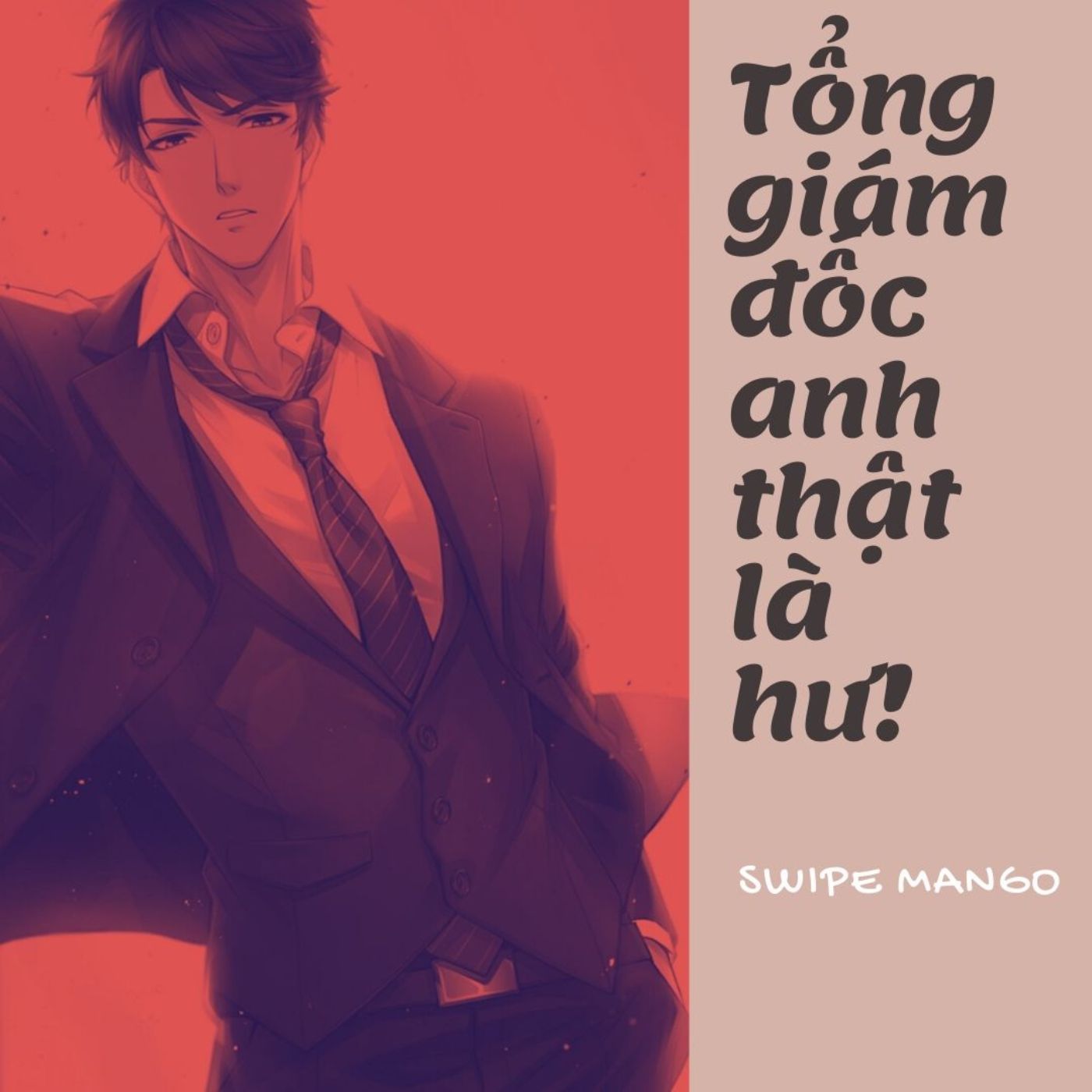 Truyện ngôn tình TỔNG GIÁM ĐỐC ANH THẬT LÀ HƯ! - Tác giả Cơ Thủy Linh - Swipe Mango