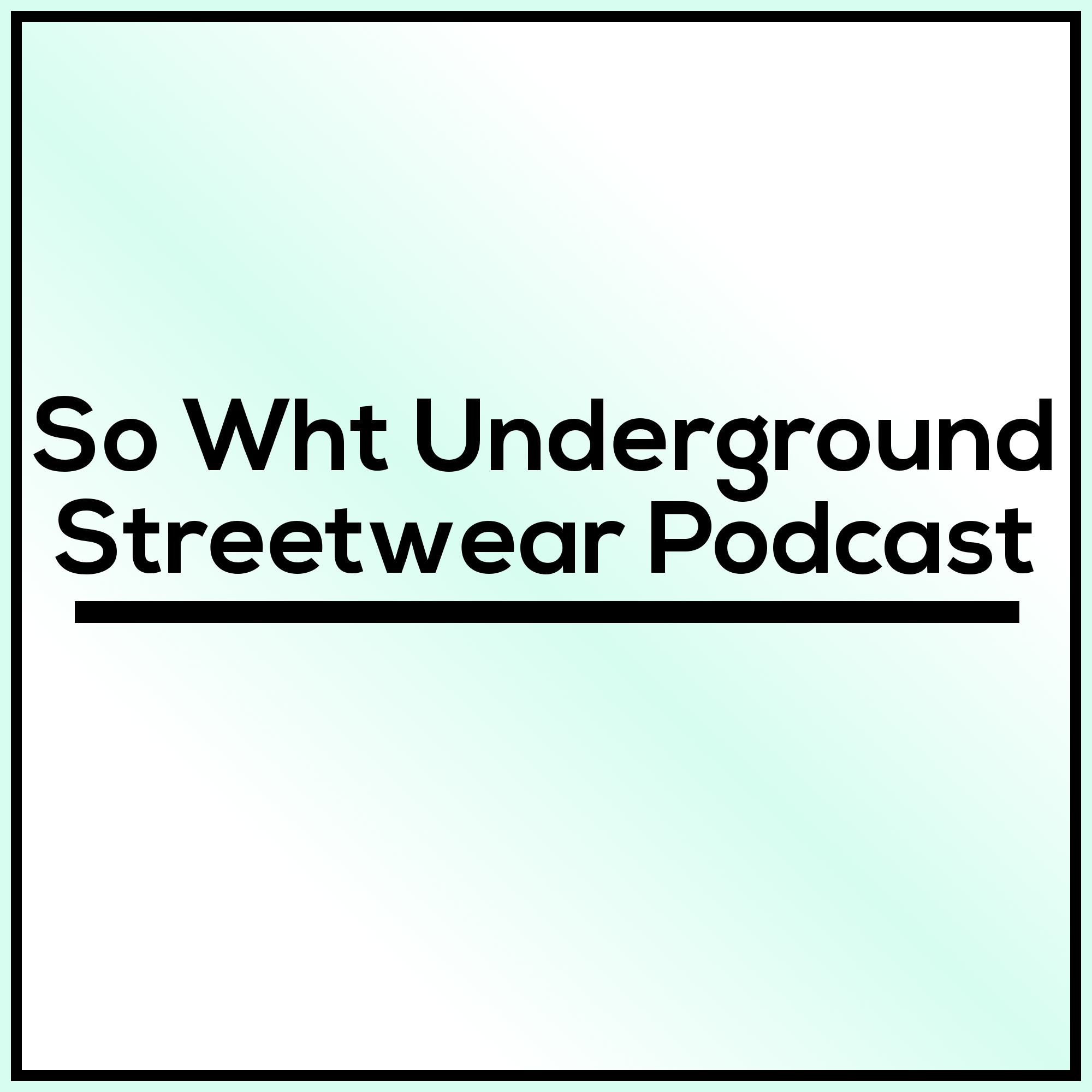 So Wht Underground Streetwear Podcast