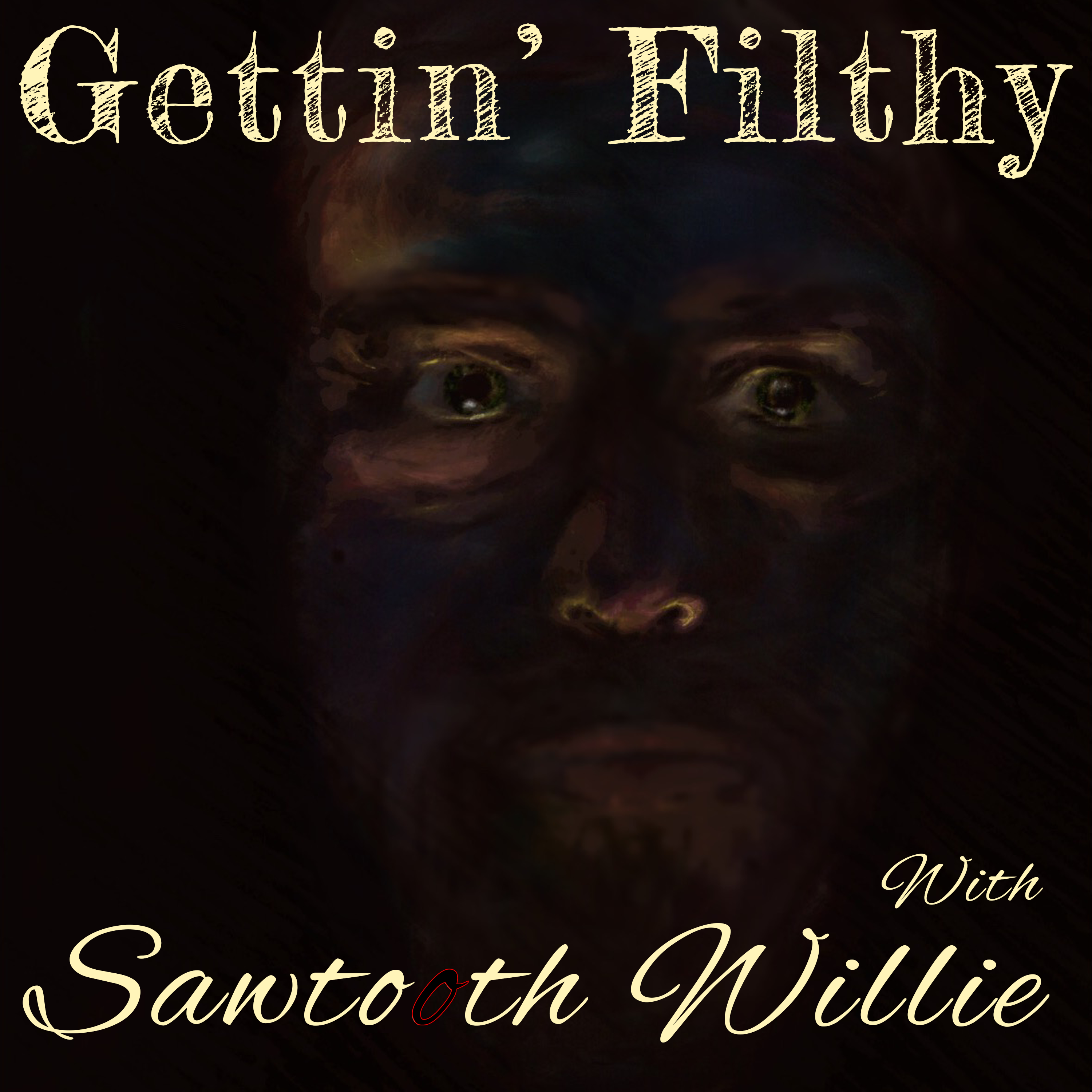 Gettin' Filthy with Sawtooth Willie