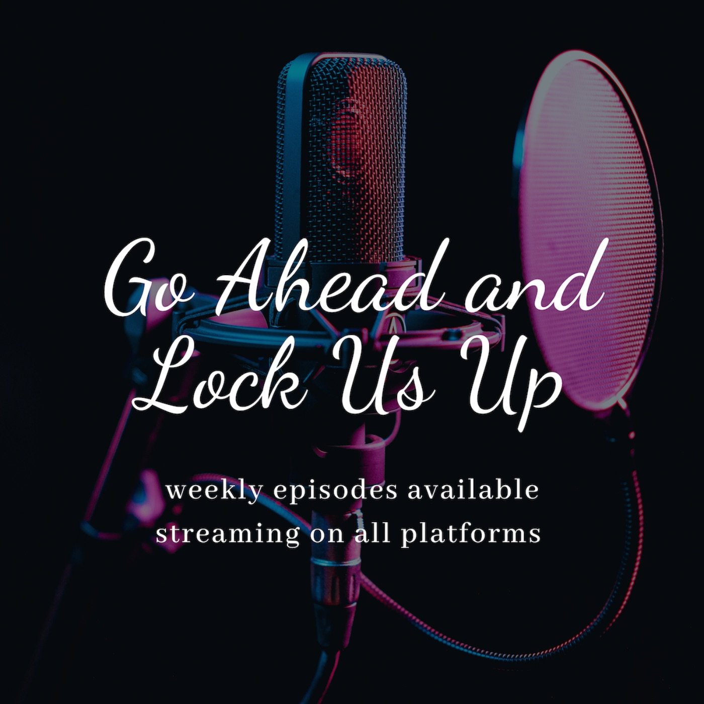 Go Ahead and Lock Us Up