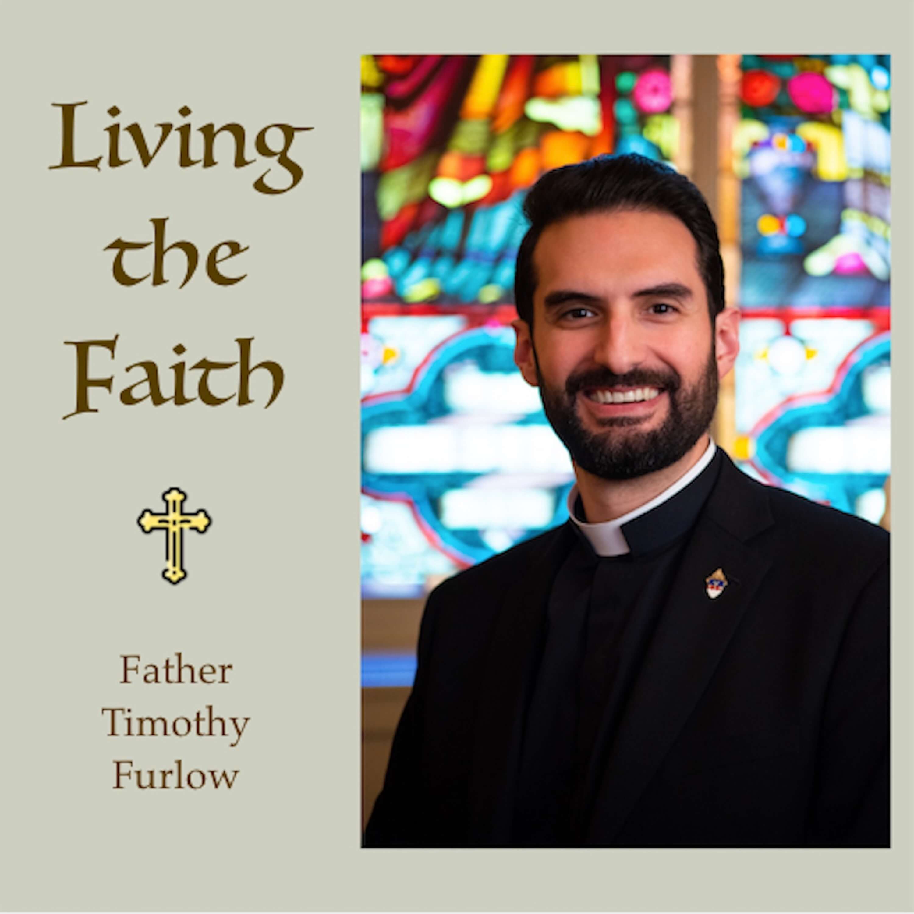 Living the Faith - Fr. Timothy Furlow podcast artwork
