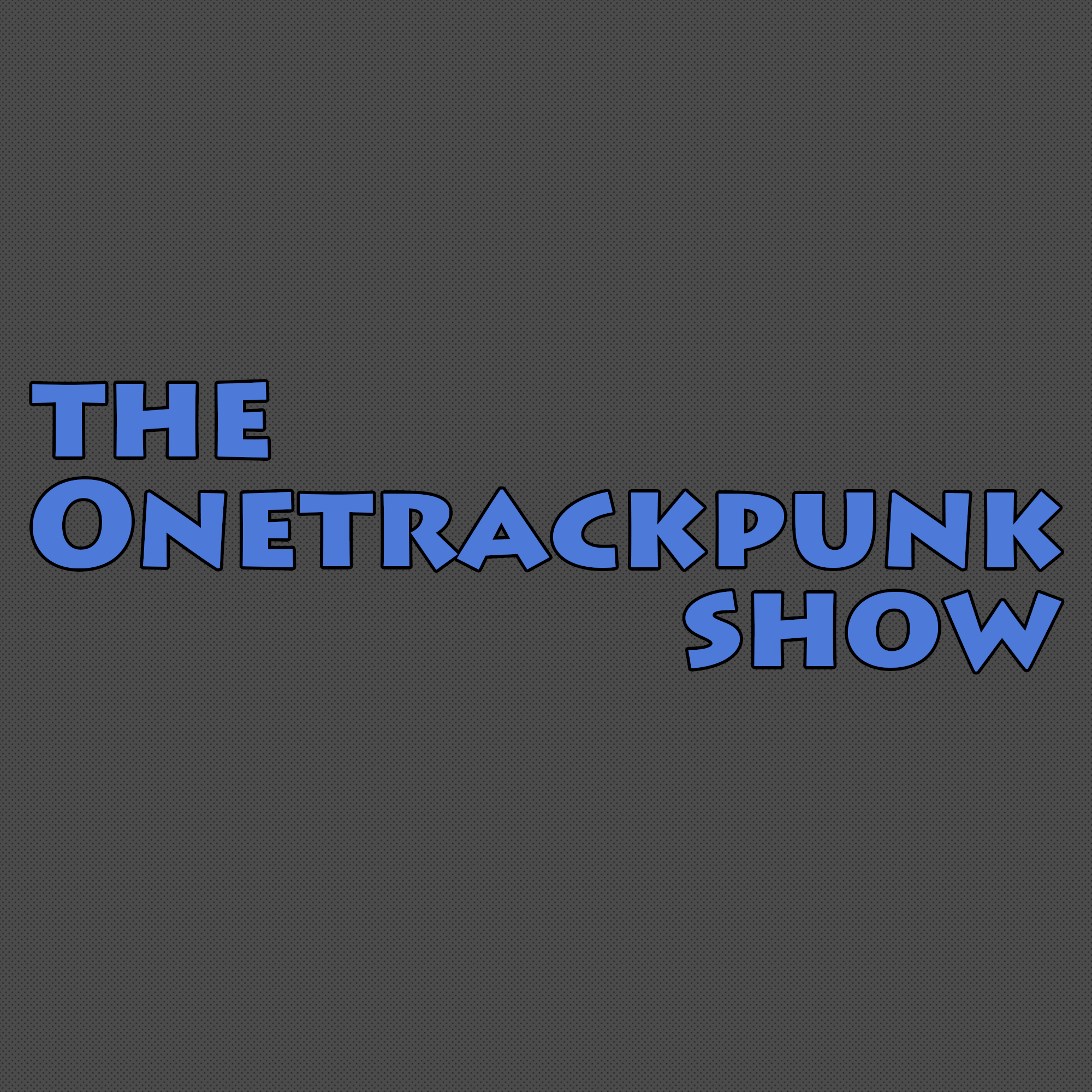 The Onetrackpunk Show