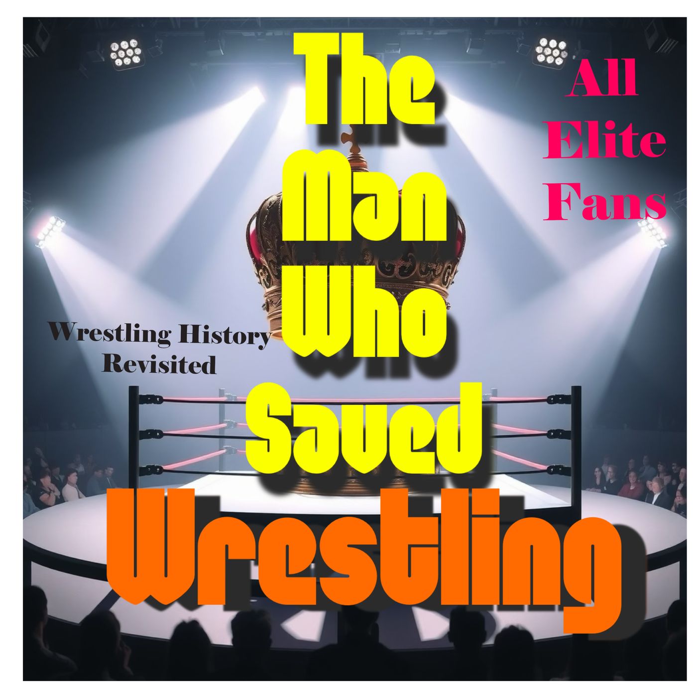 The Man Who Saved Wrestling podcast artwork