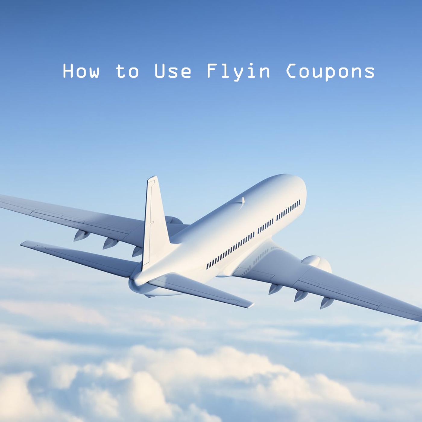 How to Use Flyin Coupons, Offers