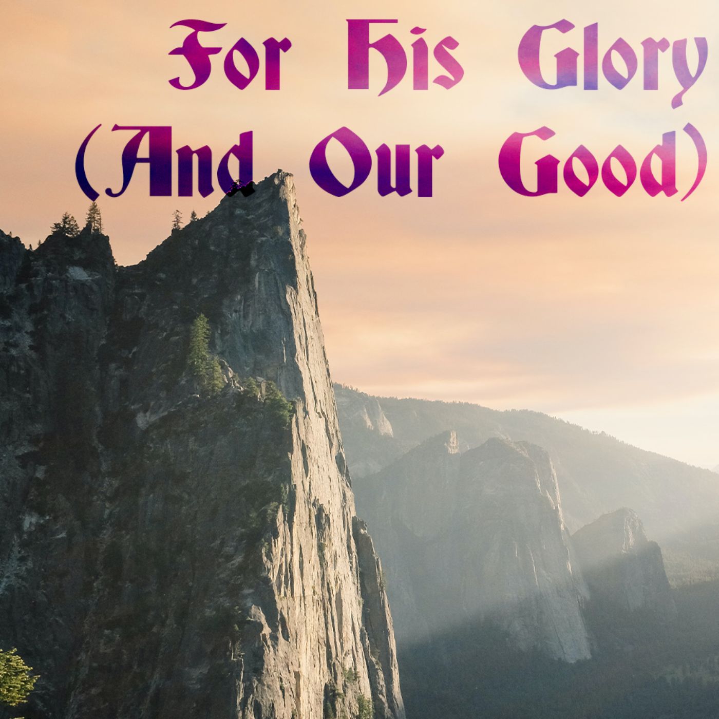 For His Glory (And Our Good)