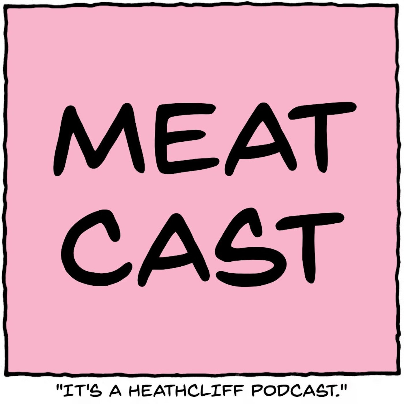 MeatCast: A Heathcliff Podcast podcast show image