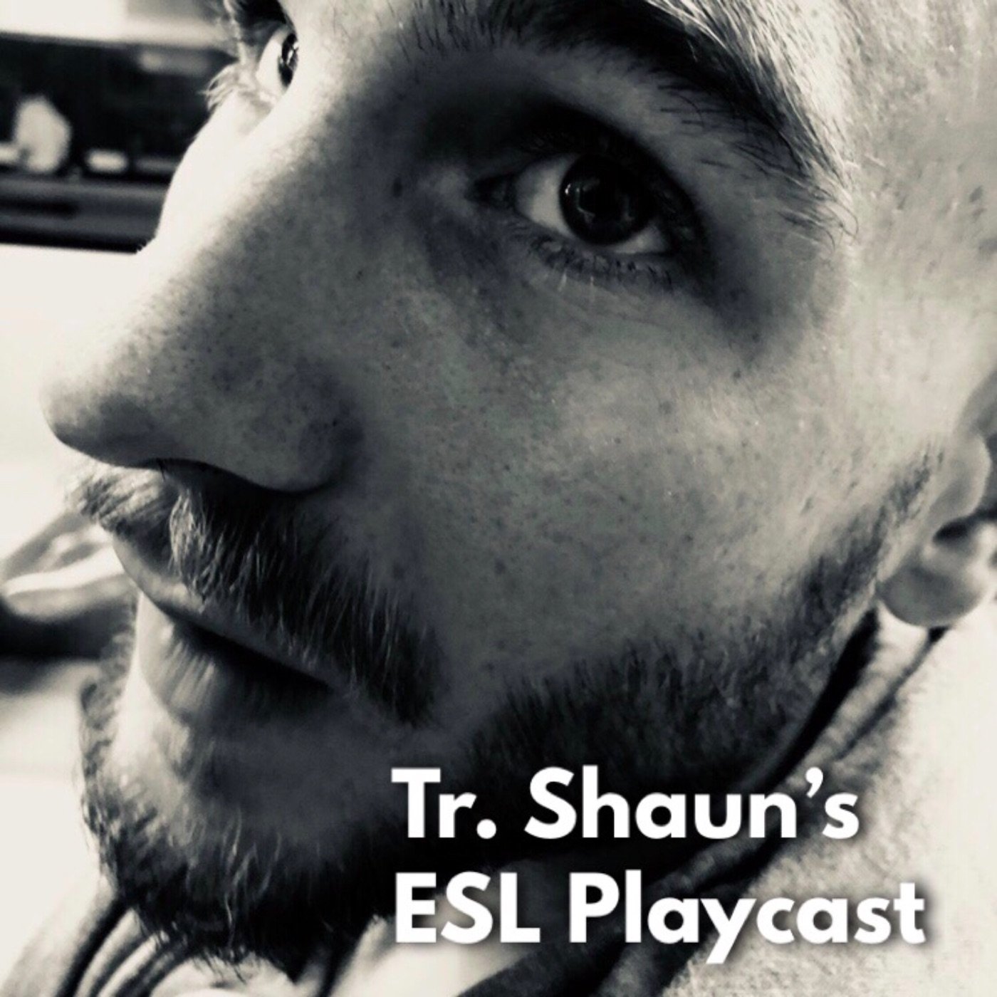 Tr. Shauns ESL playcast