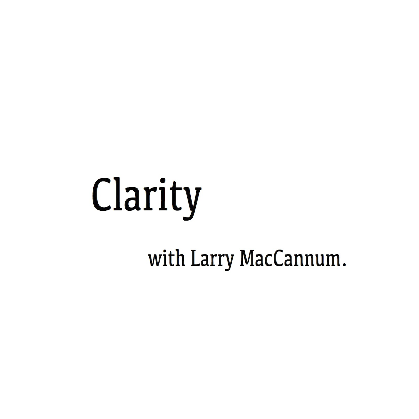 Clarity with Larry and Will