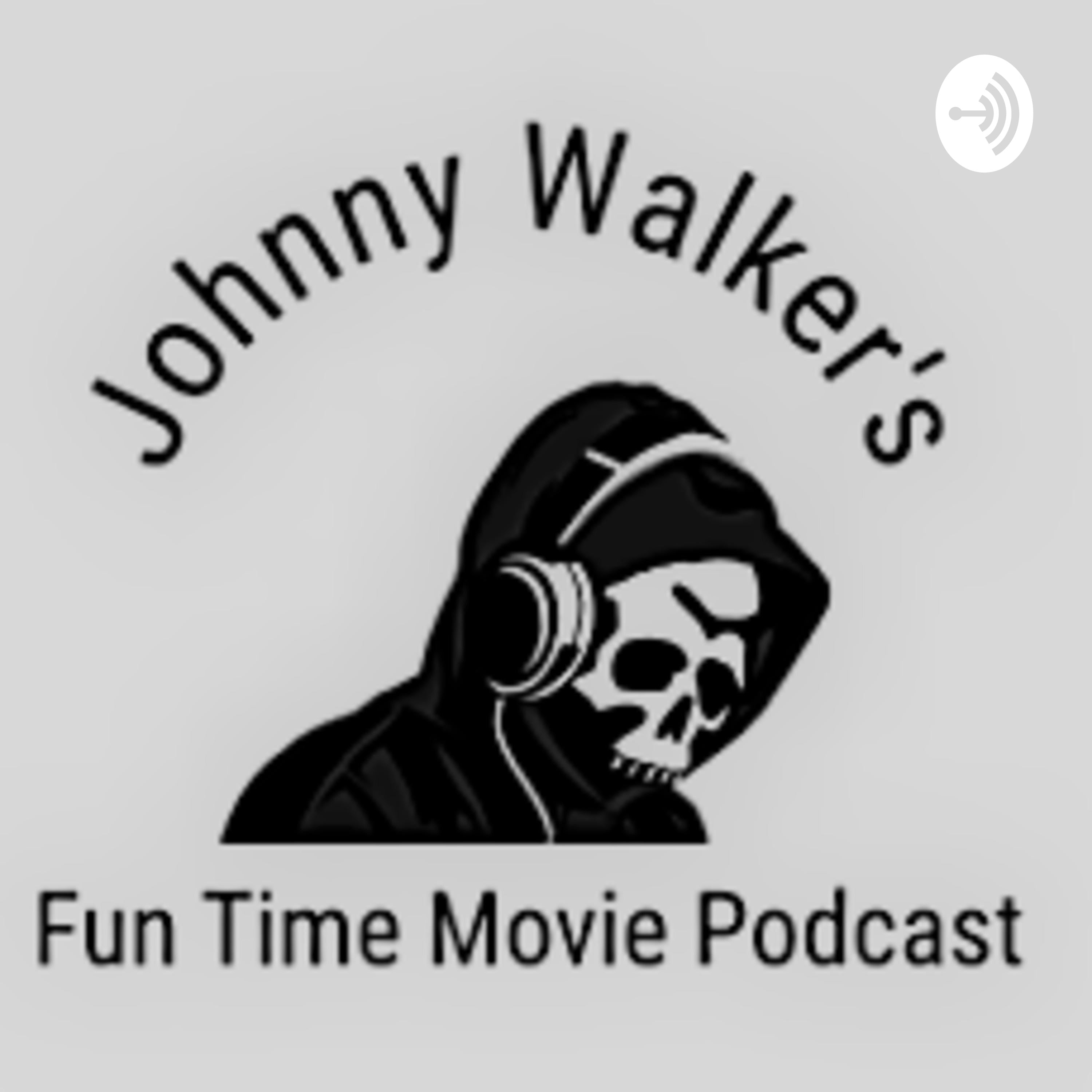 Johnny Walker's Fun Time Movie Podcast