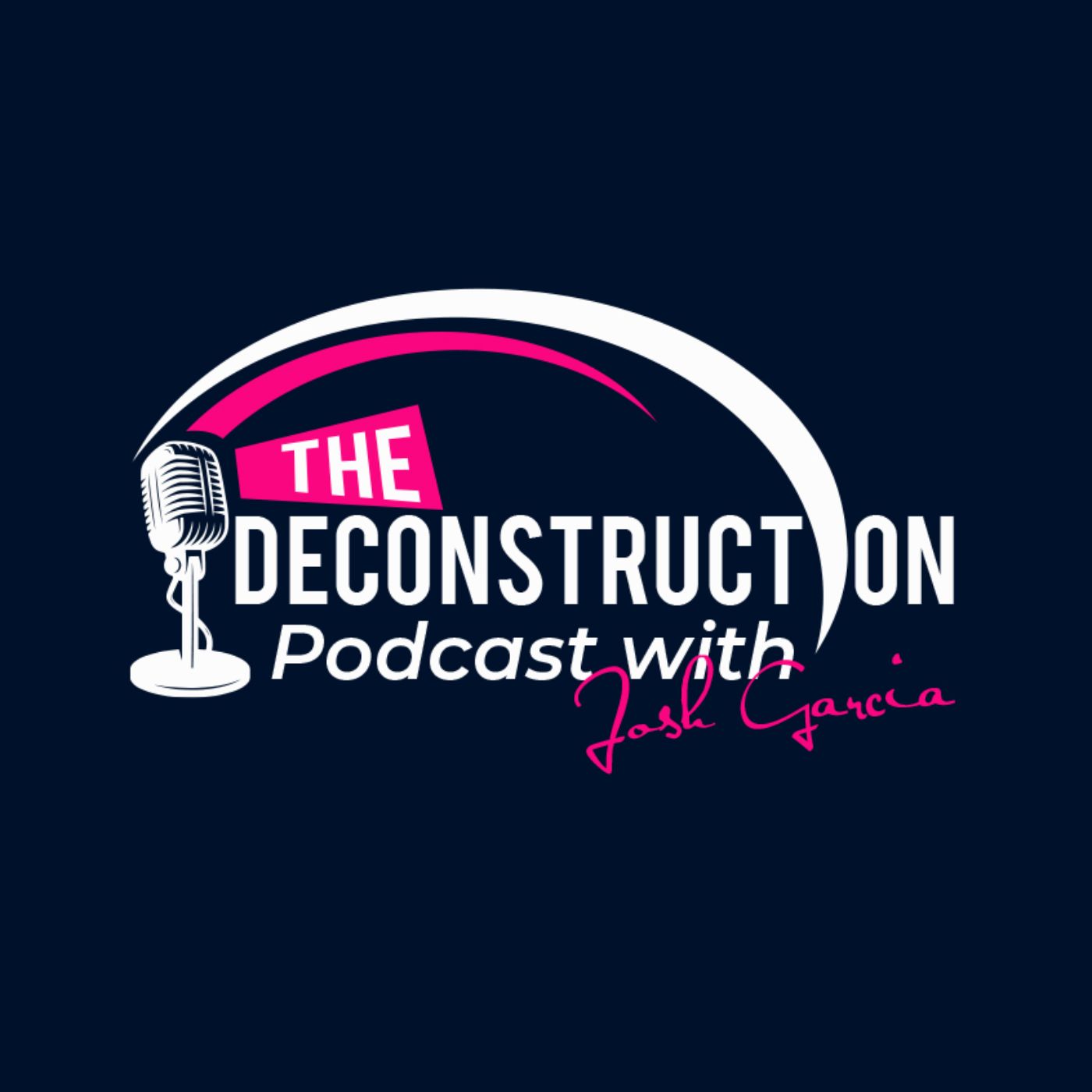 The Deconstruction with Josh Garcia