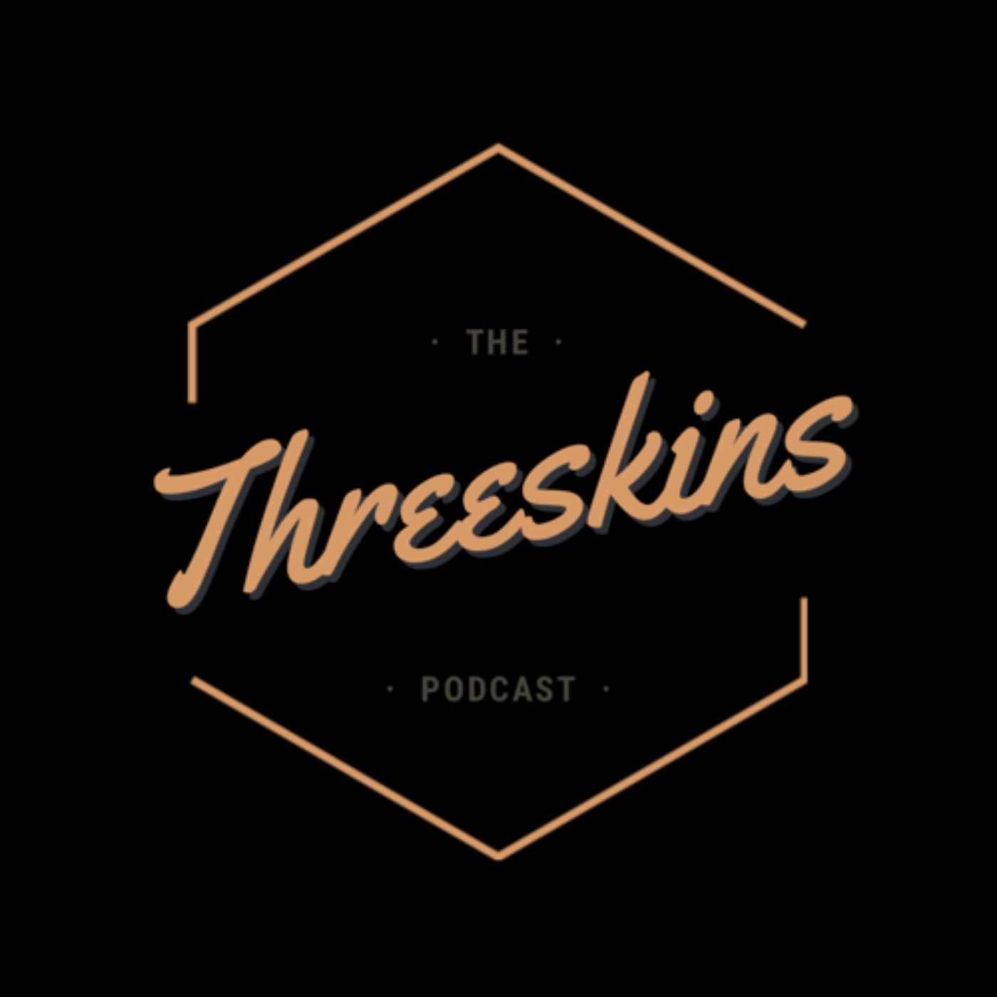 The Threeskins Podcast
