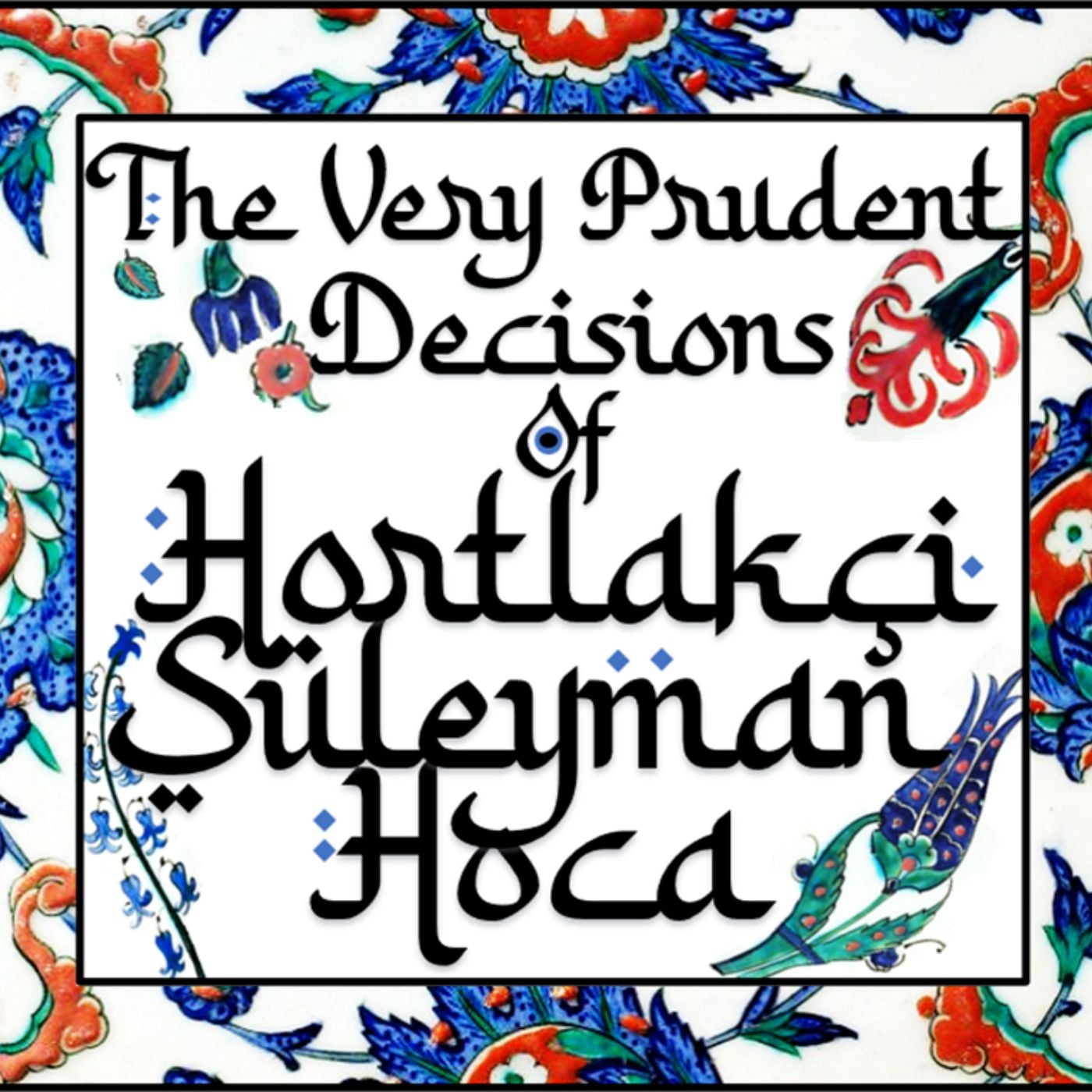 The Very Prudent Decisions of Hortlakçı Süleyman Hoca