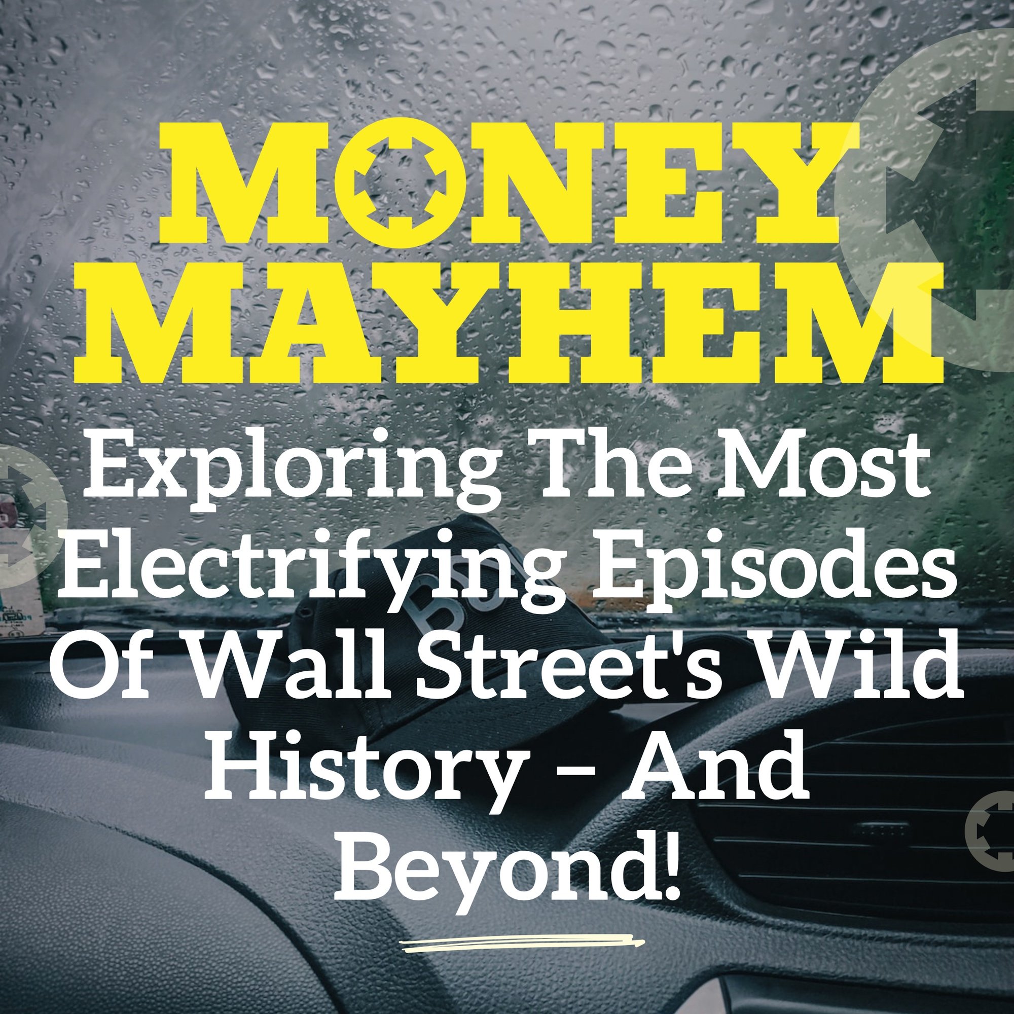 Money Mayhem: Exploring The Most Electrifying Episodes Of Wall Street's Wild History – And Beyond!