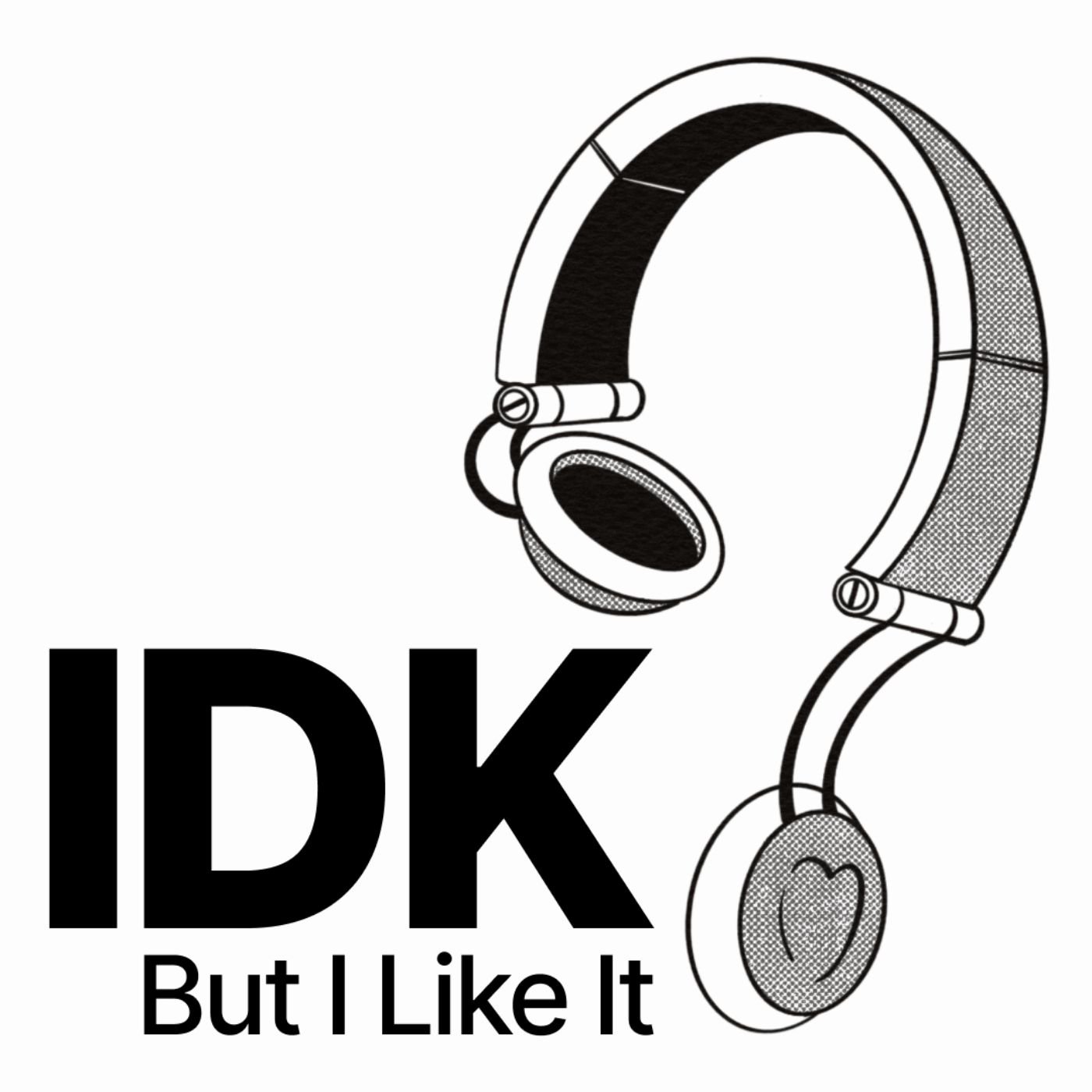 I Don't Know But I Like It