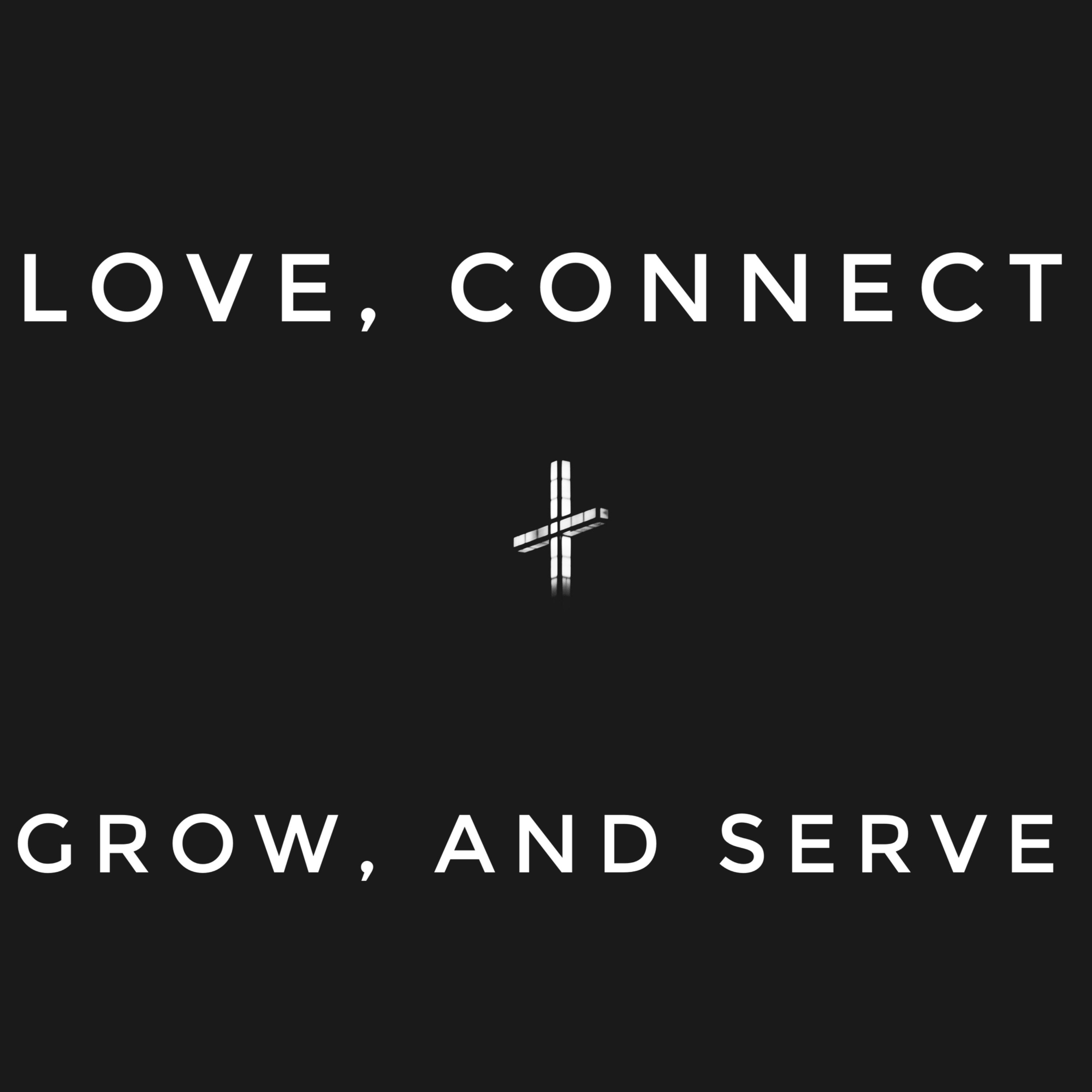 Love, Connect, Grow, Serve - Sermons From Middle River AG