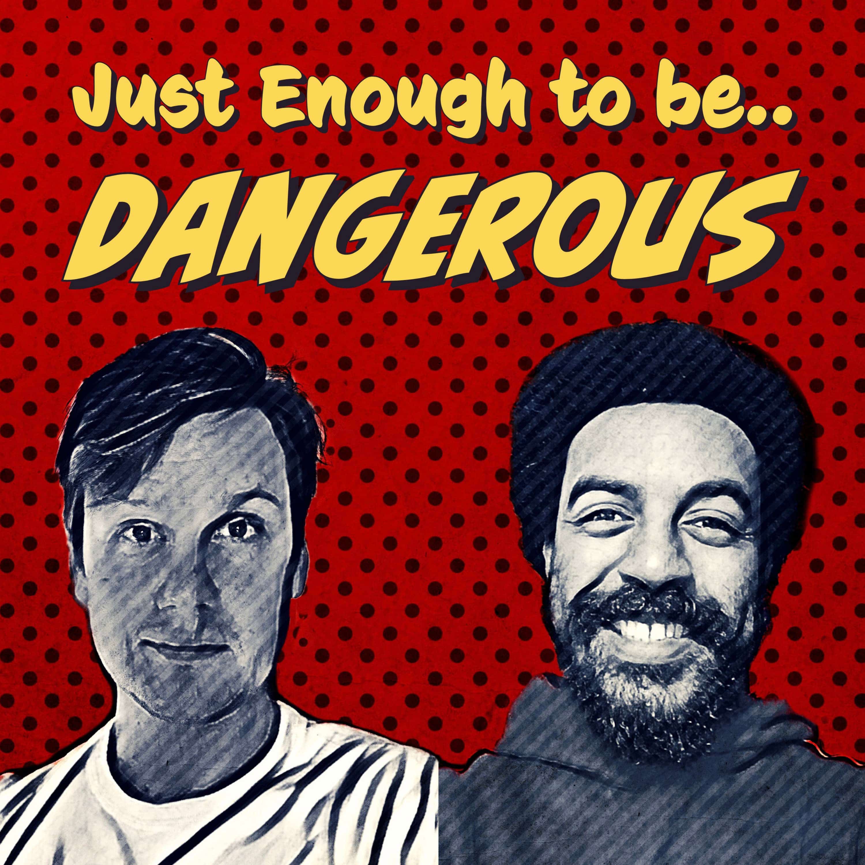 Just Enough To Be Dangerous