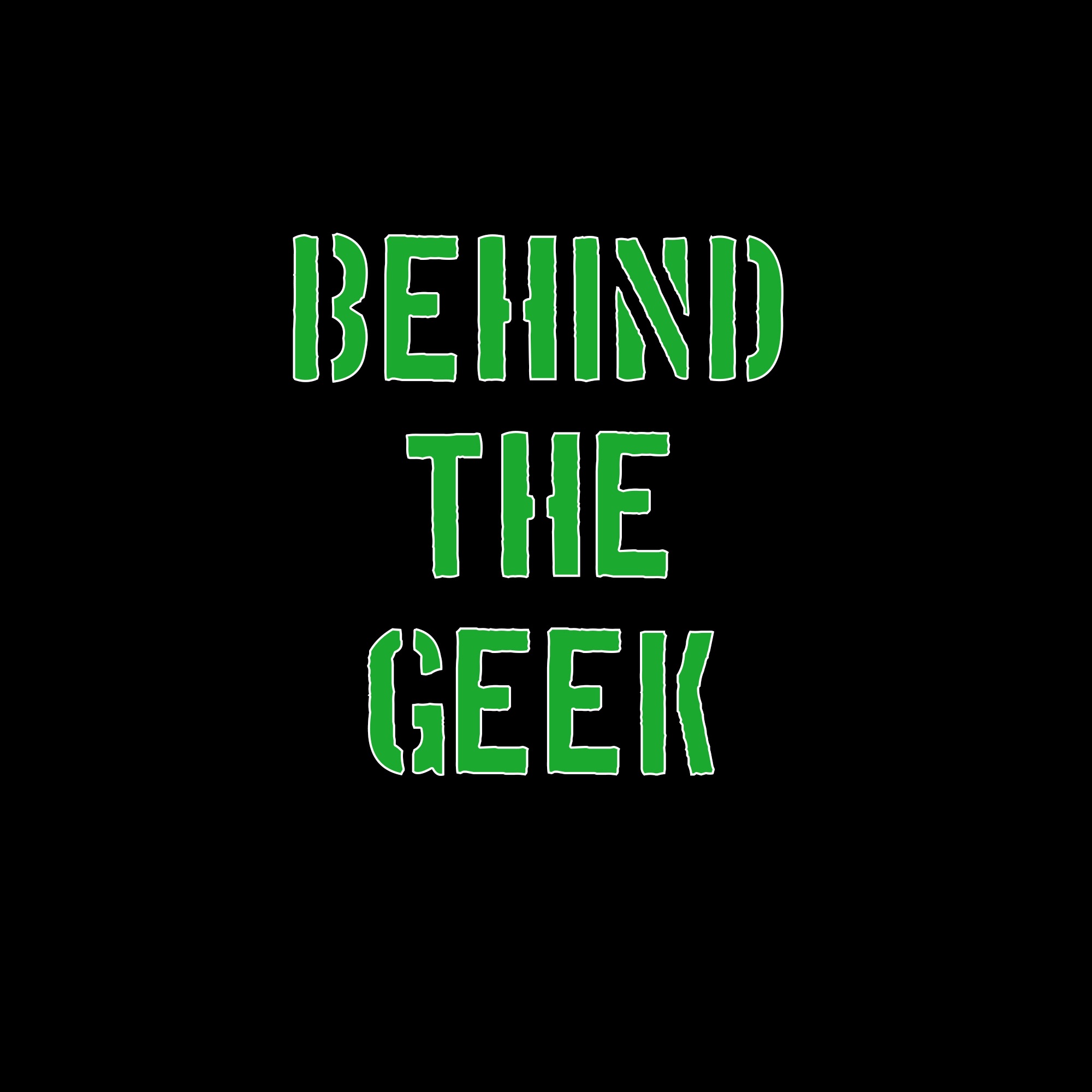 Behind the Geek