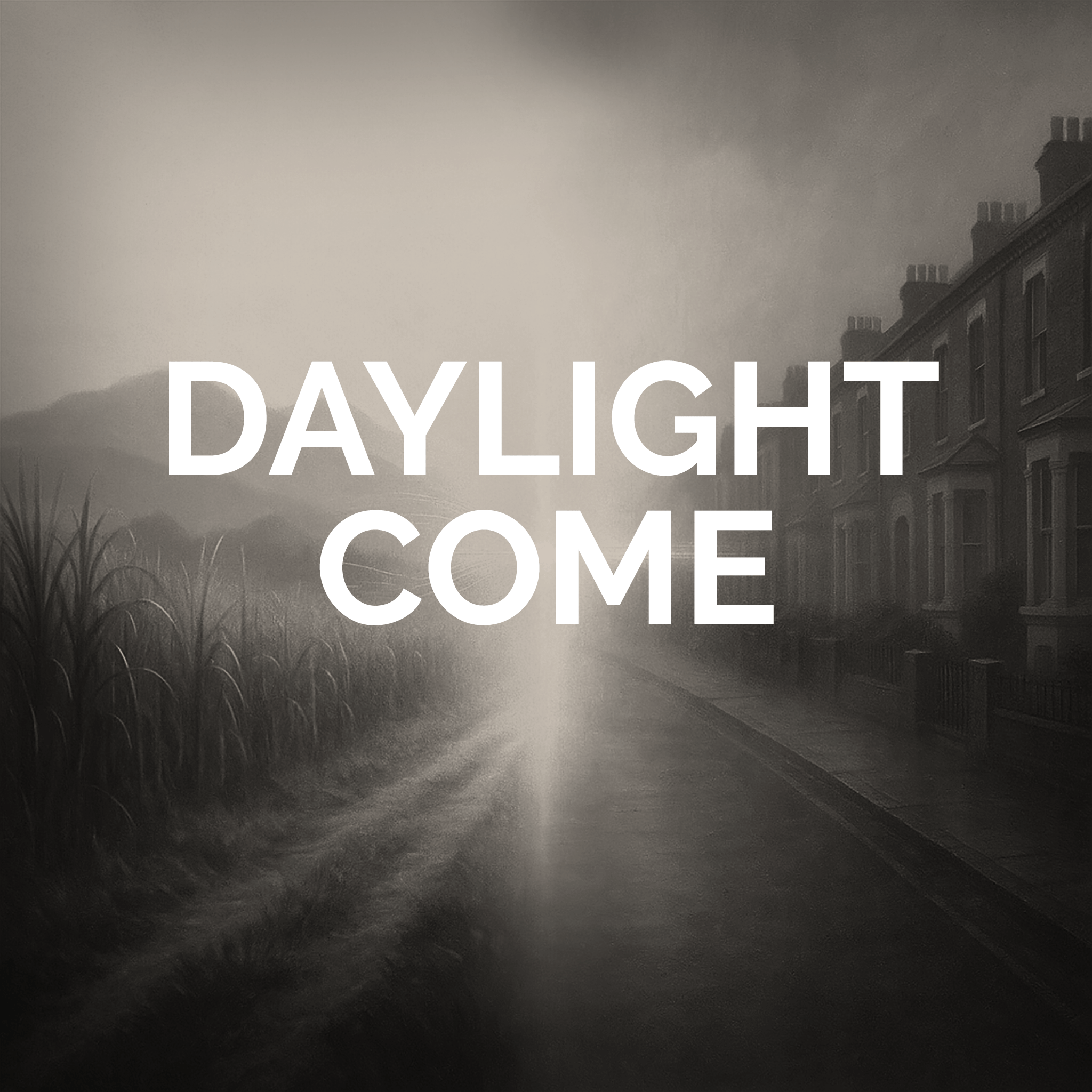 Daylight Come