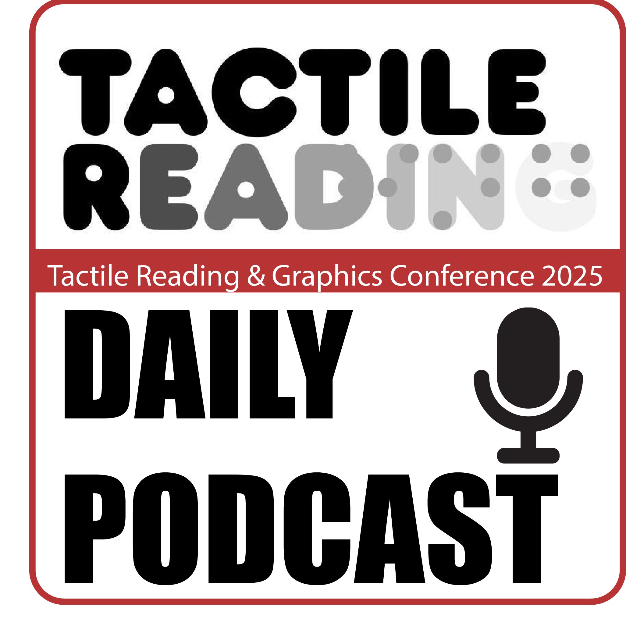 Tactile Reading Conference 2025 - Daily Podcast 