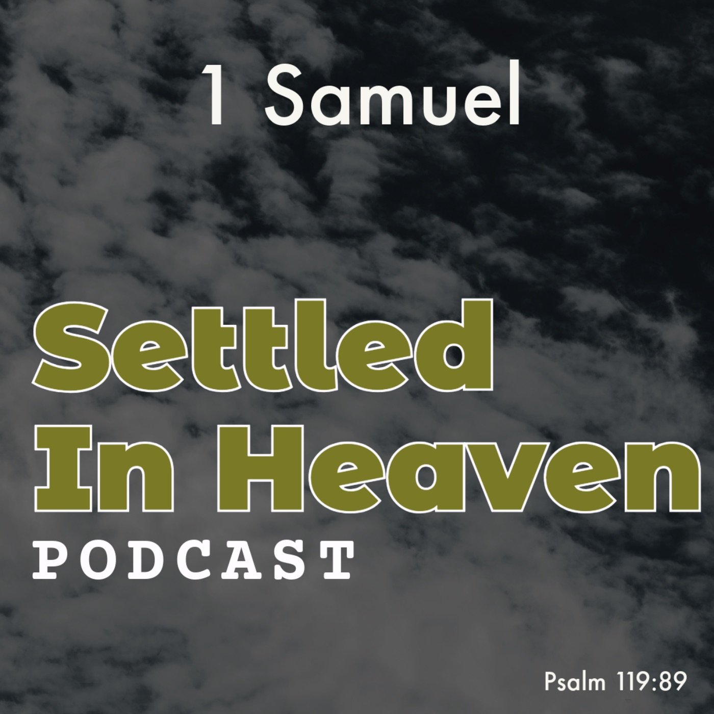 The Book of 1 Samuel - Settled in Heaven Podcast