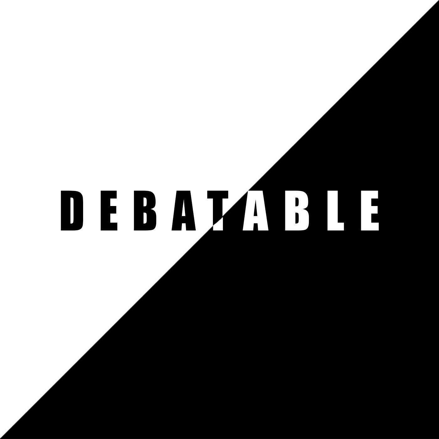 Debatable