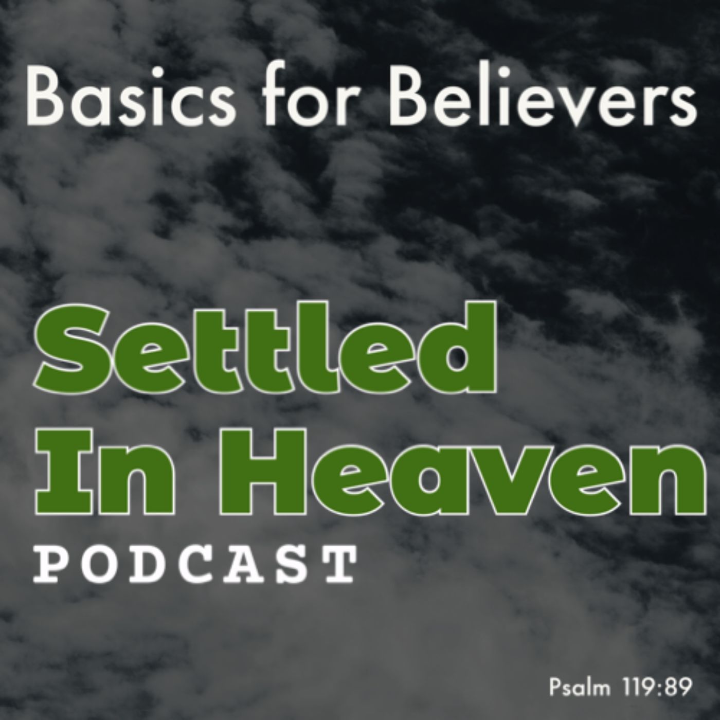 Basics for Believers - Settled In Heaven Podcast