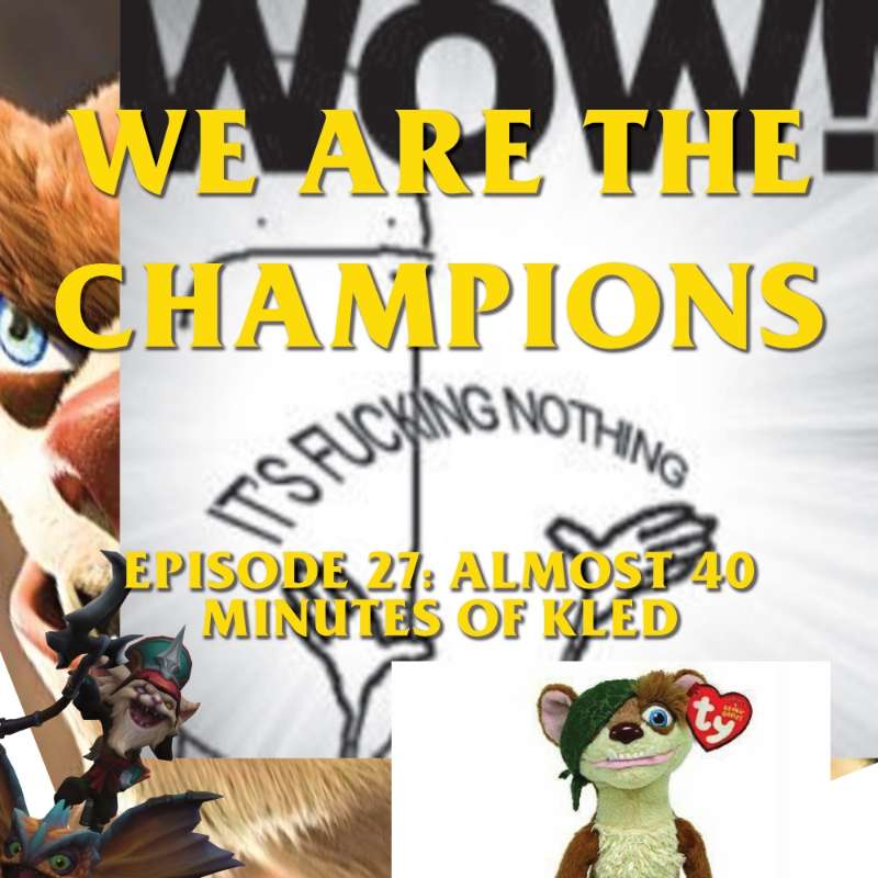 Episode 27: Almost 40 Minutes Of Kled (Kled)