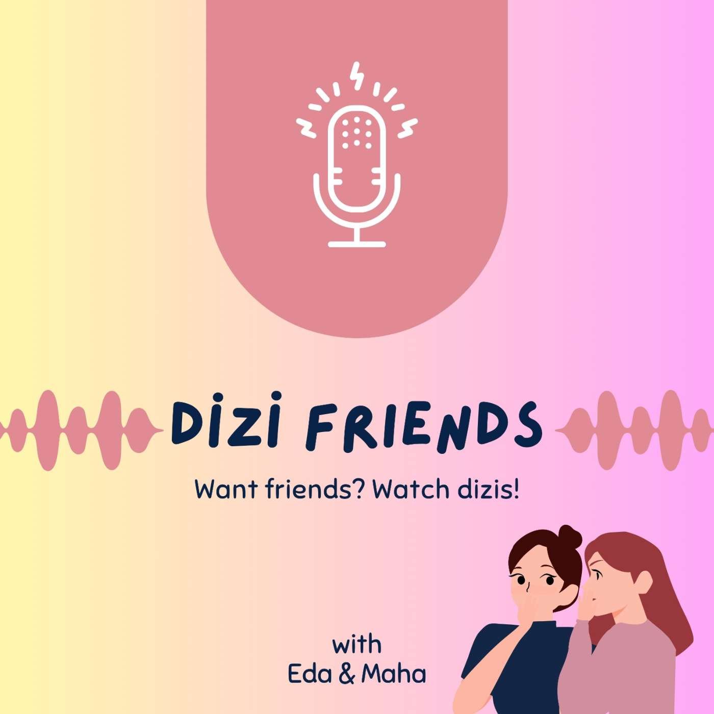 S1E6 - Season One Finale: Dizi Friends Podcast Unwrapped