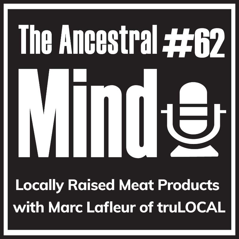 #62 – Locally Raised Meat Products with Marc Lafleur of truLOCAL