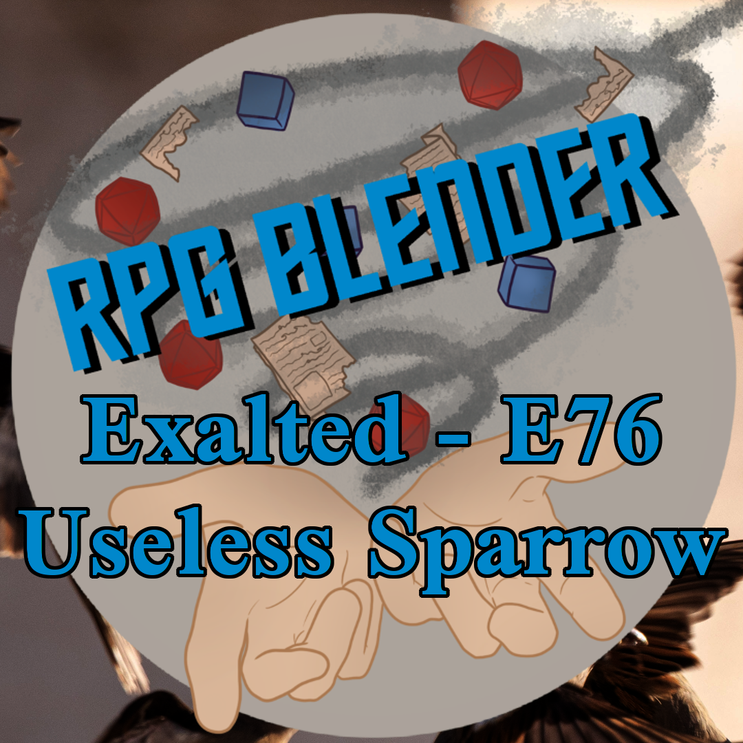 S3:E76 – Exalted - Useless Sparrow