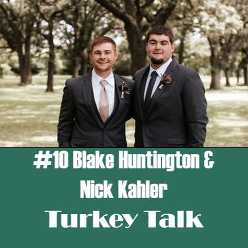 (EP 10) Blake Huntington & Nick Kahler: Turkey Talk
