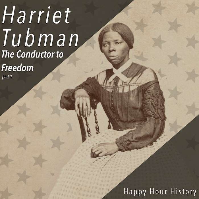 20. Harriet Tubman Part 1: The Conductor to Freedom