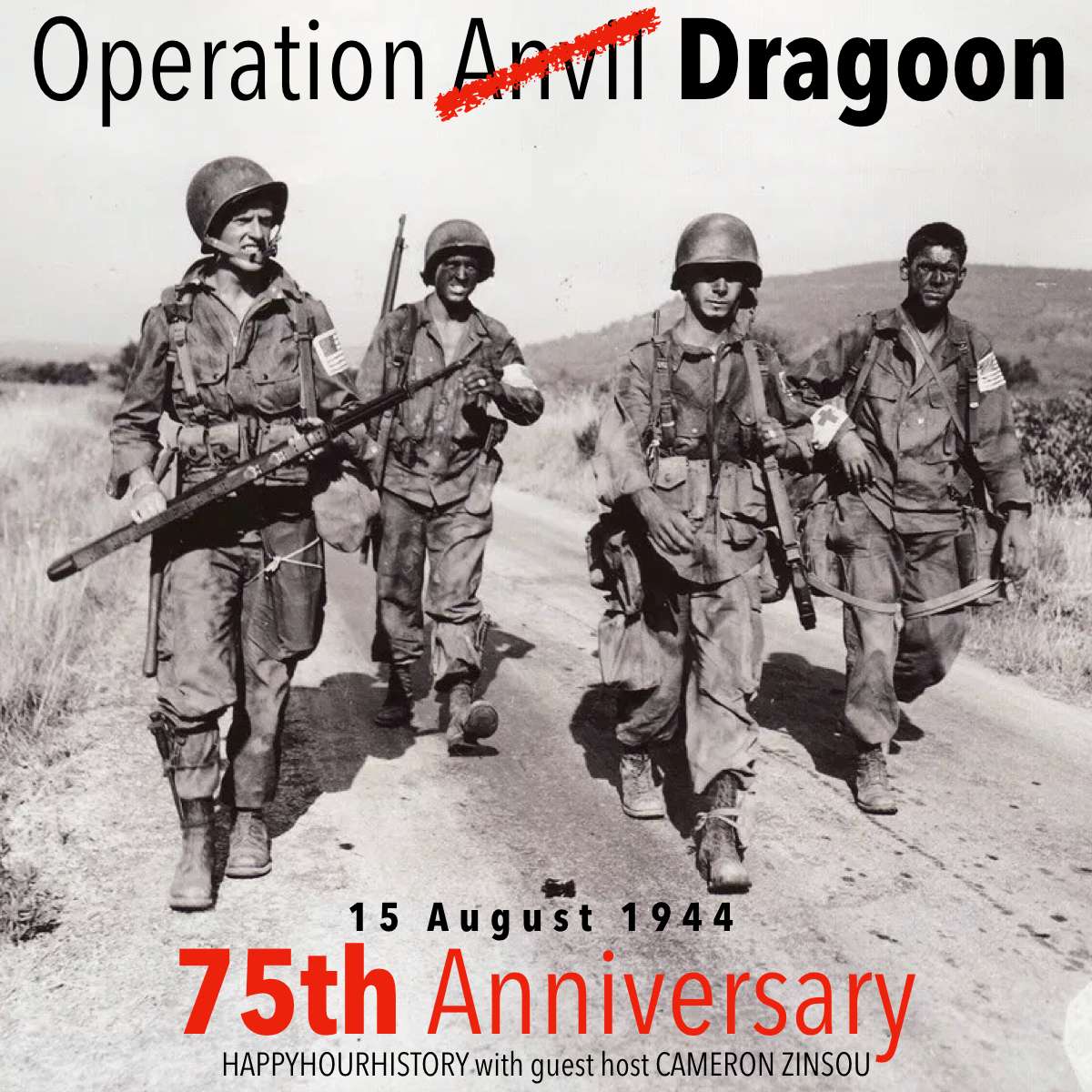 11. Operation Anvil / Dragoon: 75th Anniversary Special with Guest Cameron Zinsou