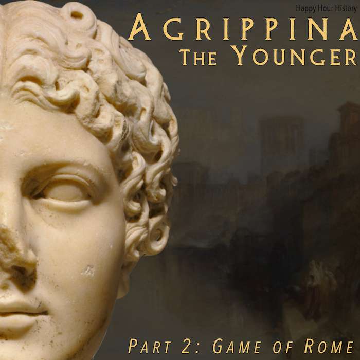 23. Agrippina the Younger Part 2: Game of Rome