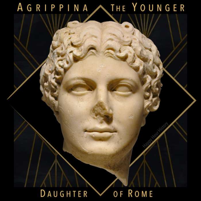 22. Agrippina the Younger Part 1: Daughter of Rome