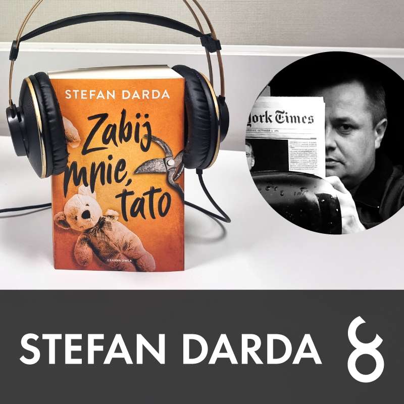 #76 – Stefan Darda "Zabij  mnie, tato"