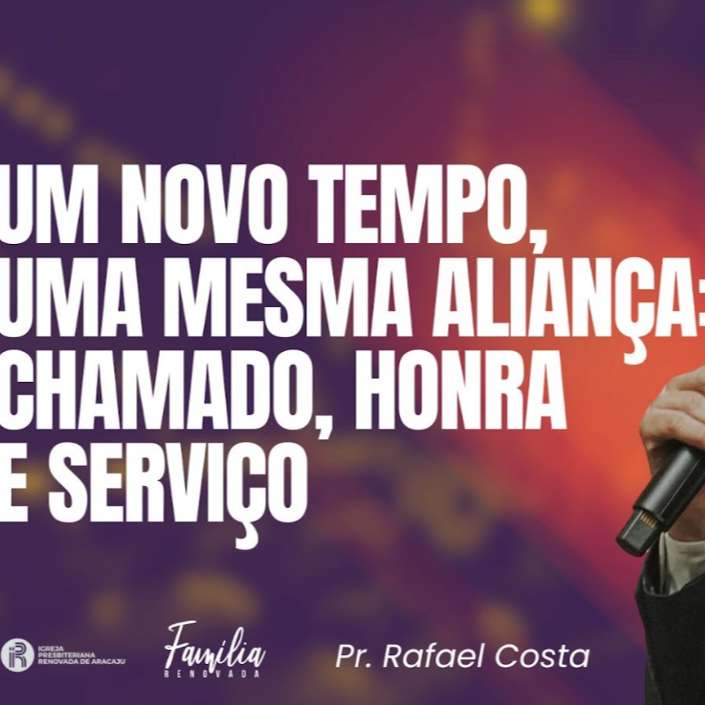 UM NOVO TEMPO, UMA MESMA ALIANÇA: CHAMADO, HONRA E SERVIÇO