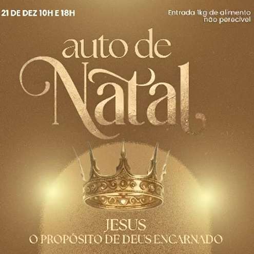 AUTO DE NATAL 2025: JESUS O PROPÓSITO DE DEUS ENCARNADO