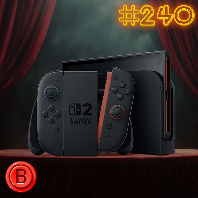 Press B 240: Switch 2: Worth The wait?