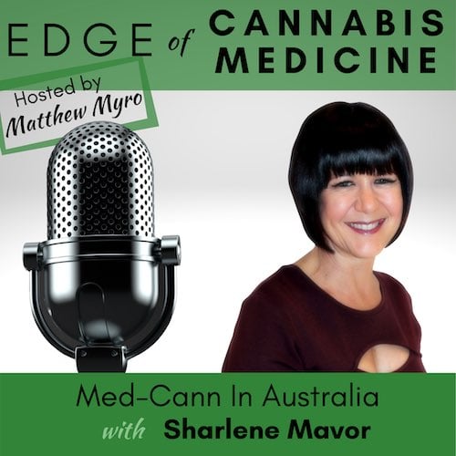 Ep.34 – Med-Cann In Australia with Sharlene Mavor