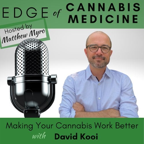 Ep.32 – Making Your Cannabis Work Better with David Kooi