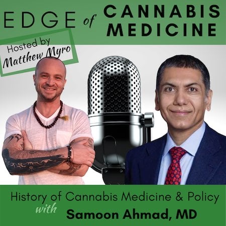 Ep.28 – History of Cannabis Medicine & Policy with Samoon Ahmad, MD