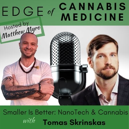 Ep.29 – Smaller is Better: NanoTech and Cannabis with Tomas Skrinskas